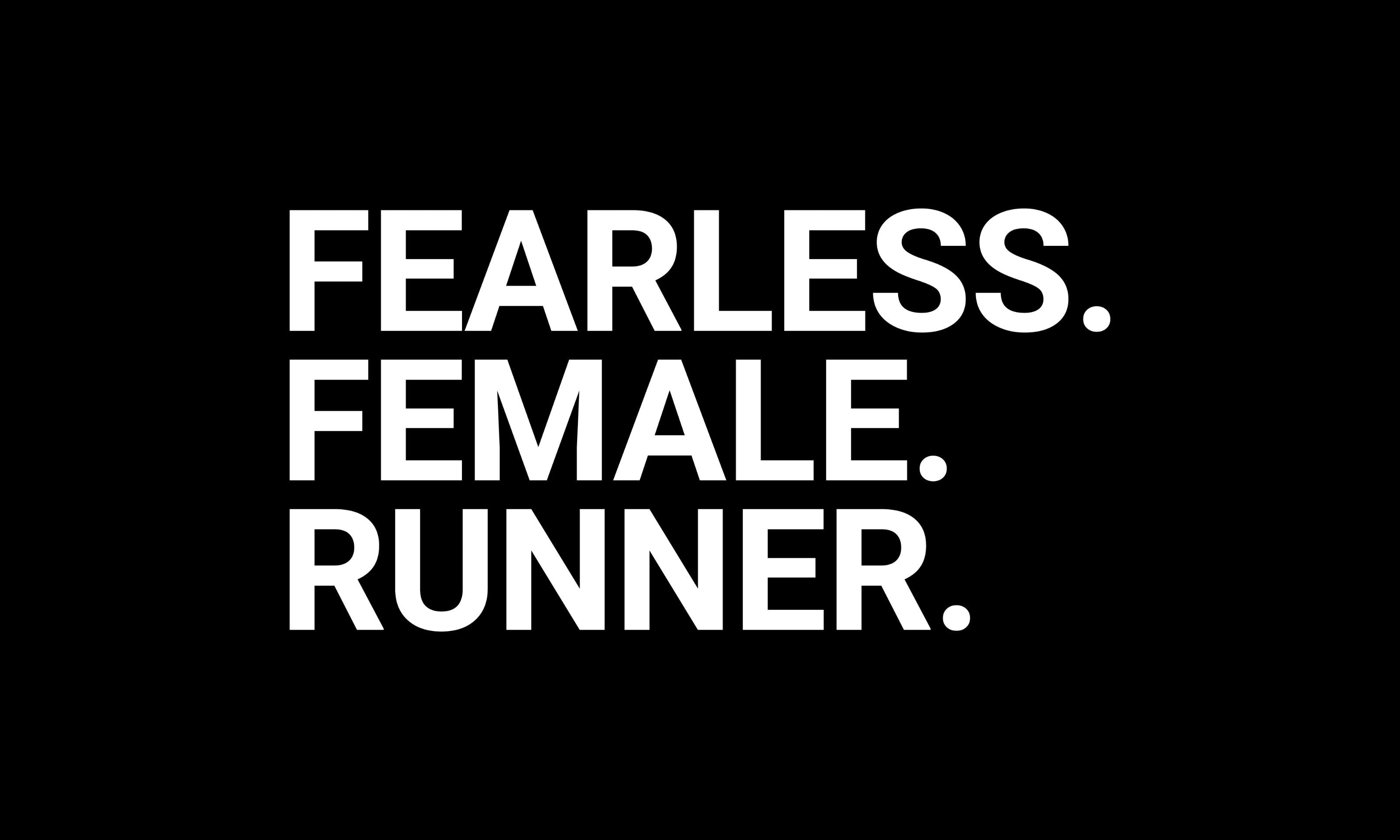 Fearless. Female. Runner.